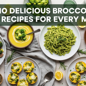 10 Delicious Broccoli Recipes for Every Meal  