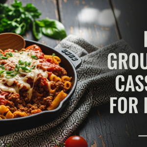 Best Ground Beef Casserole for Dinner