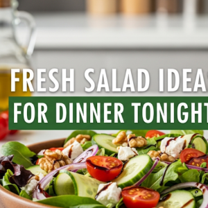 Fresh Salad Ideas for Dinner Tonight