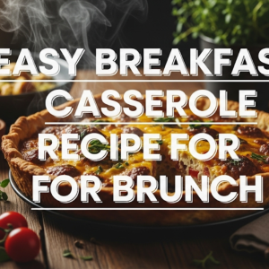  Easy Breakfast Casserole Recipe for Brunch