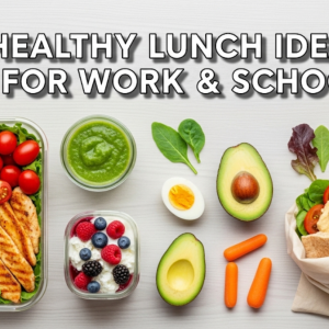 Healthy Lunch Ideas for Work & School